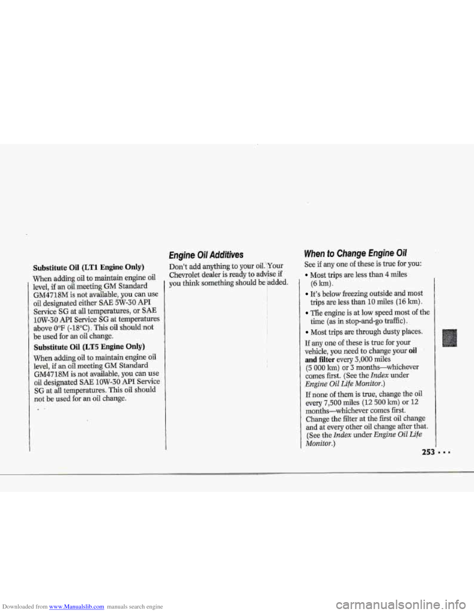 CHEVROLET CORVETTE 1993 4.G Owners Manual Downloaded from www.Manualslib.com manuals search engine I" I 
i 
f"" 
I 
! 
f I 
Substitute Oil  (LTI Engine Only) 
When adding .oil to maintain  engine oil 
level, if an oil meeting GM St.aidard 
GM