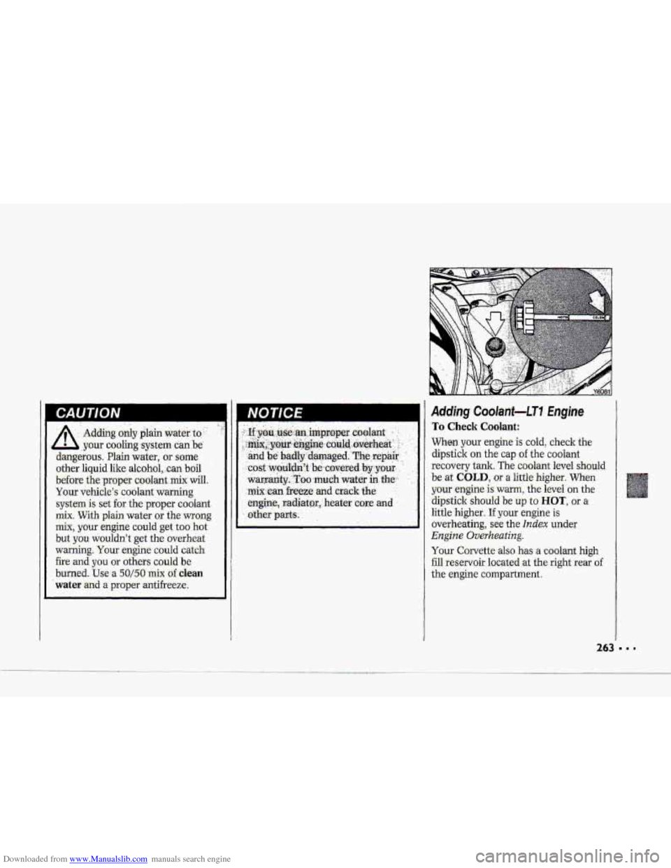 CHEVROLET CORVETTE 1993 4.G Service Manual Downloaded from www.Manualslib.com manuals search engine PR 
Adding Coolant-LTI Engine 
Tb Check Coolant: 
Wh& your engine is cold, :che.ck the 
dipstick on the cap of the coolant- 
recovery .tank. Th