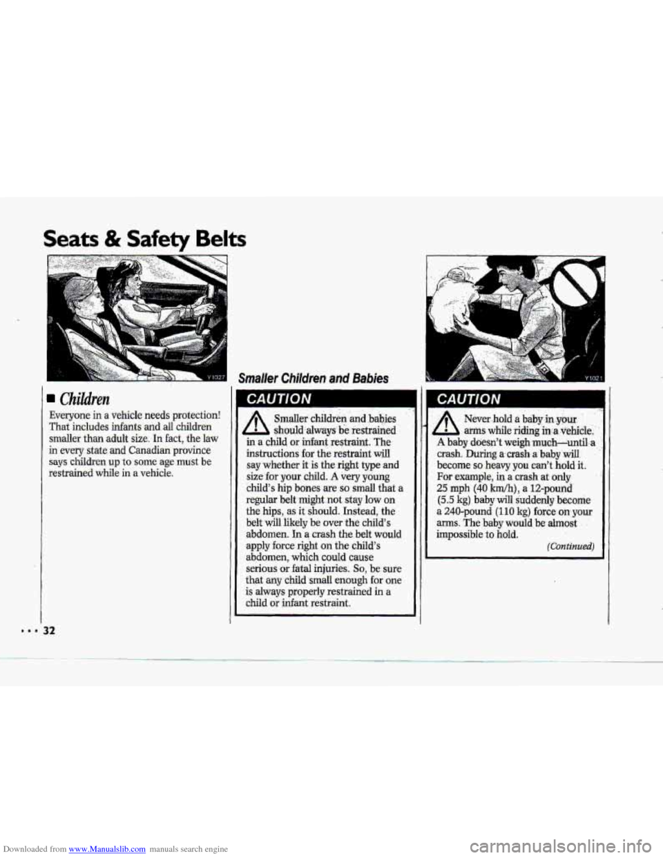 CHEVROLET CORVETTE 1993 4.G Owners Guide Downloaded from www.Manualslib.com manuals search engine Seats & Safety Belts 
.;, p ,. 
Children 
Everyone in a vehicle  needs  protection! 
That  includes 
infants and all childreo 
smaller  than ad