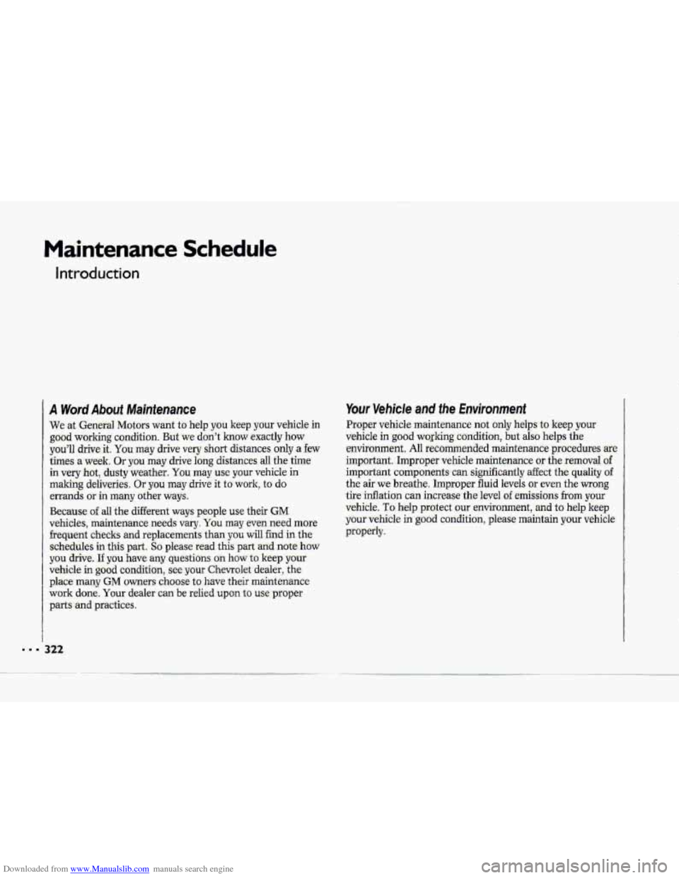 CHEVROLET CORVETTE 1993 4.G Owners Manual Downloaded from www.Manualslib.com manuals search engine Maintenance Schedule
Introduction
A Word About Maintenance
We at General Motors want to help you keep your vehicle in
good working co CHEVROLET CORVETTE 1993 4.G Owners Manual Downloaded from www.Manualslib.com manuals search engine Maintenance Schedule
Introduction
A Word About Maintenance
We at General Motors want to help you keep your vehicle in
good working co