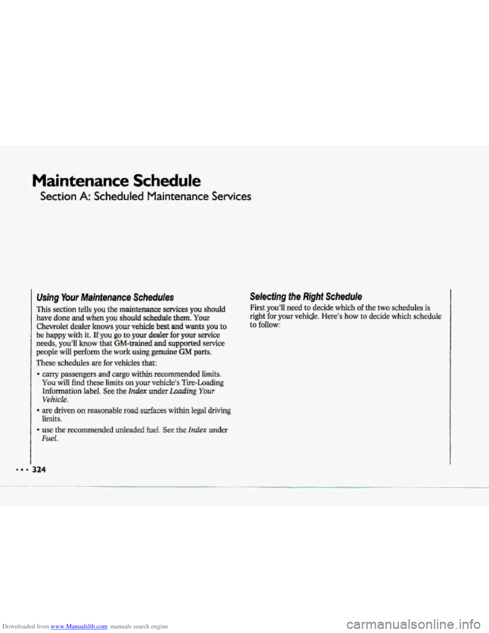 CHEVROLET CORVETTE 1993 4.G Owners Manual Downloaded from www.Manualslib.com manuals search engine Maintenance Schedule
Section A: Scheduled Maintenance Services
Selecting the. RjgM Schedule
First youll need to decide which of the two. s CHEVROLET CORVETTE 1993 4.G Owners Manual Downloaded from www.Manualslib.com manuals search engine Maintenance Schedule
Section A: Scheduled Maintenance Services
Selecting the. RjgM Schedule
First youll need to decide which of the two. s