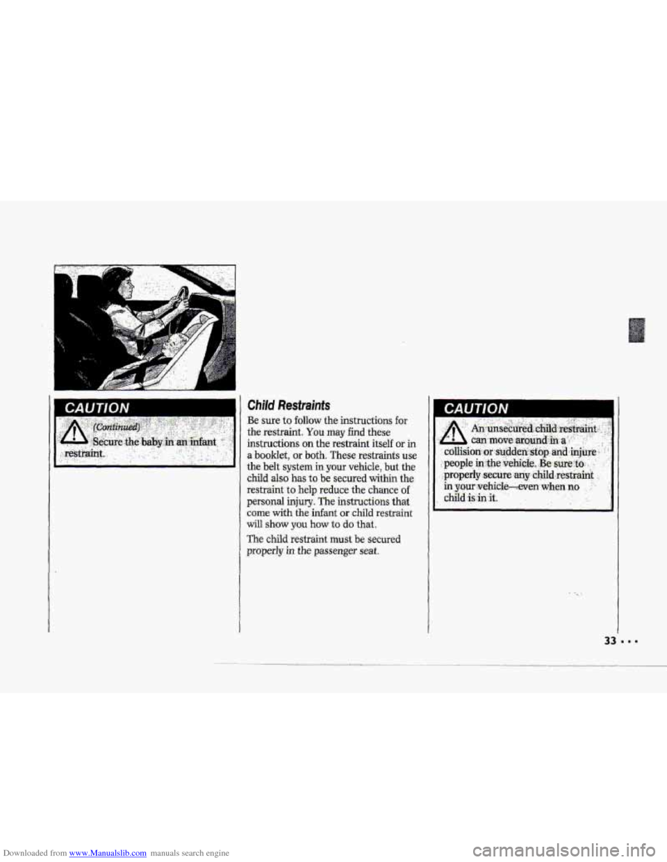 CHEVROLET CORVETTE 1993 4.G Owners Manual Downloaded from www.Manualslib.com manuals search engine Child Restraints 
Be sure to follow the instructions for 
the restraint. You may find these 
instructions on the restraint itself or h 
a book