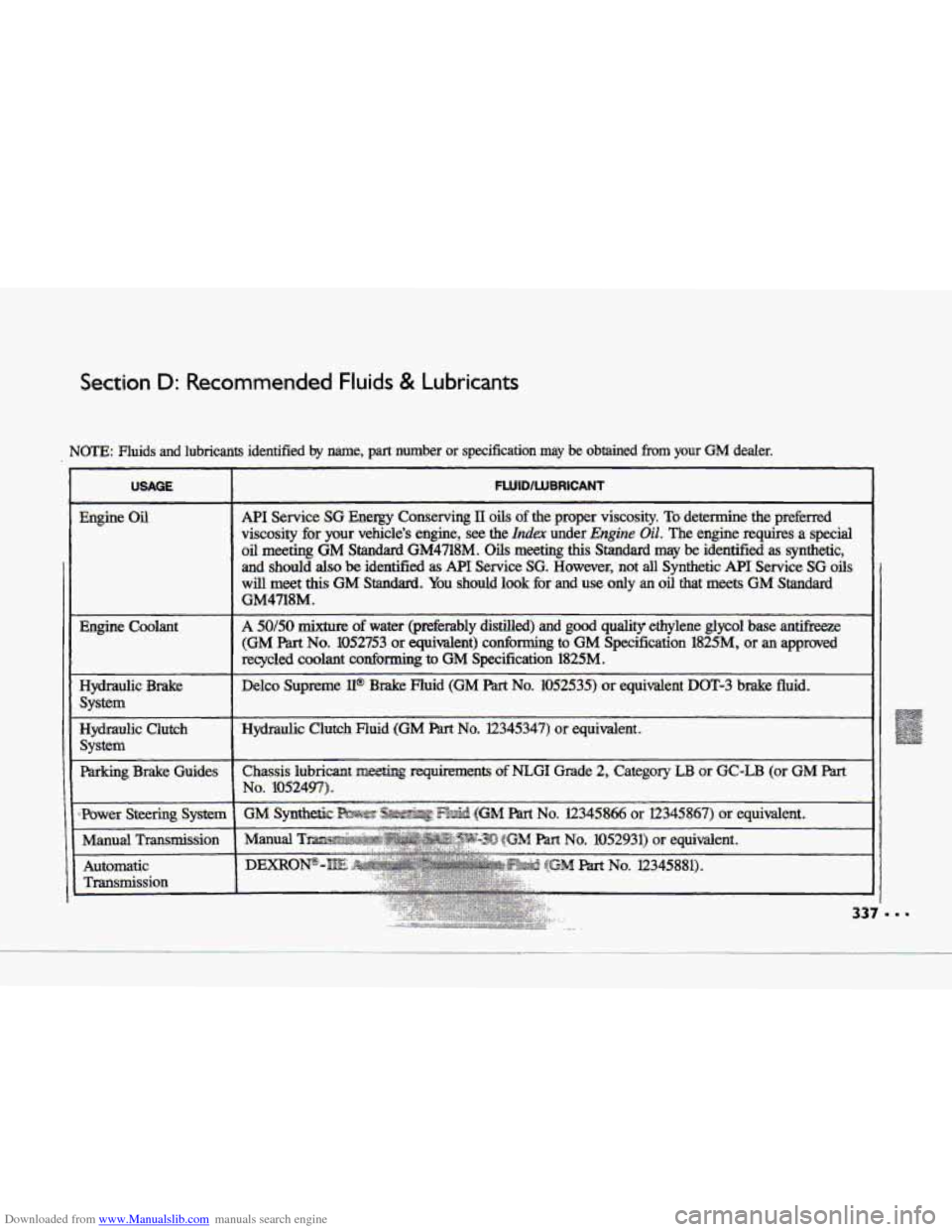 CHEVROLET CORVETTE 1993 4.G Owners Manual Downloaded from www.Manualslib.com manuals search engine Section D: Recommended Fluids & Lubricants
NOTE: Fluids and lubricants identified by name, partnumber or specification may be obtained from yo CHEVROLET CORVETTE 1993 4.G Owners Manual Downloaded from www.Manualslib.com manuals search engine Section D: Recommended Fluids & Lubricants
NOTE: Fluids and lubricants identified by name, partnumber or specification may be obtained from yo