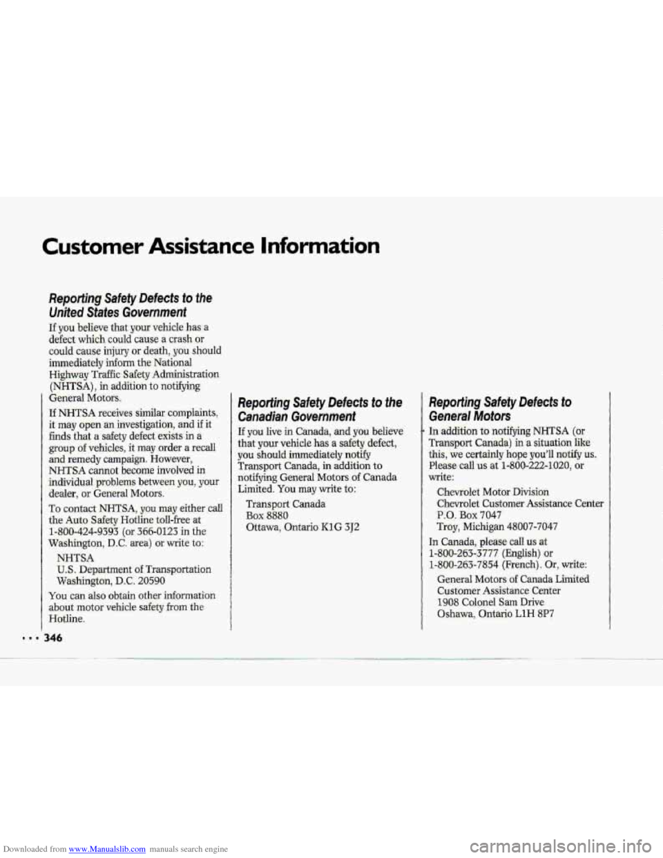 CHEVROLET CORVETTE 1993 4.G Owners Manual Downloaded from www.Manualslib.com manuals search engine ... 
Customer Assistance Information 
Reporting Safety Defects to the 
Canadian Government 
If you live in Canada, and you believe 
that 
your 