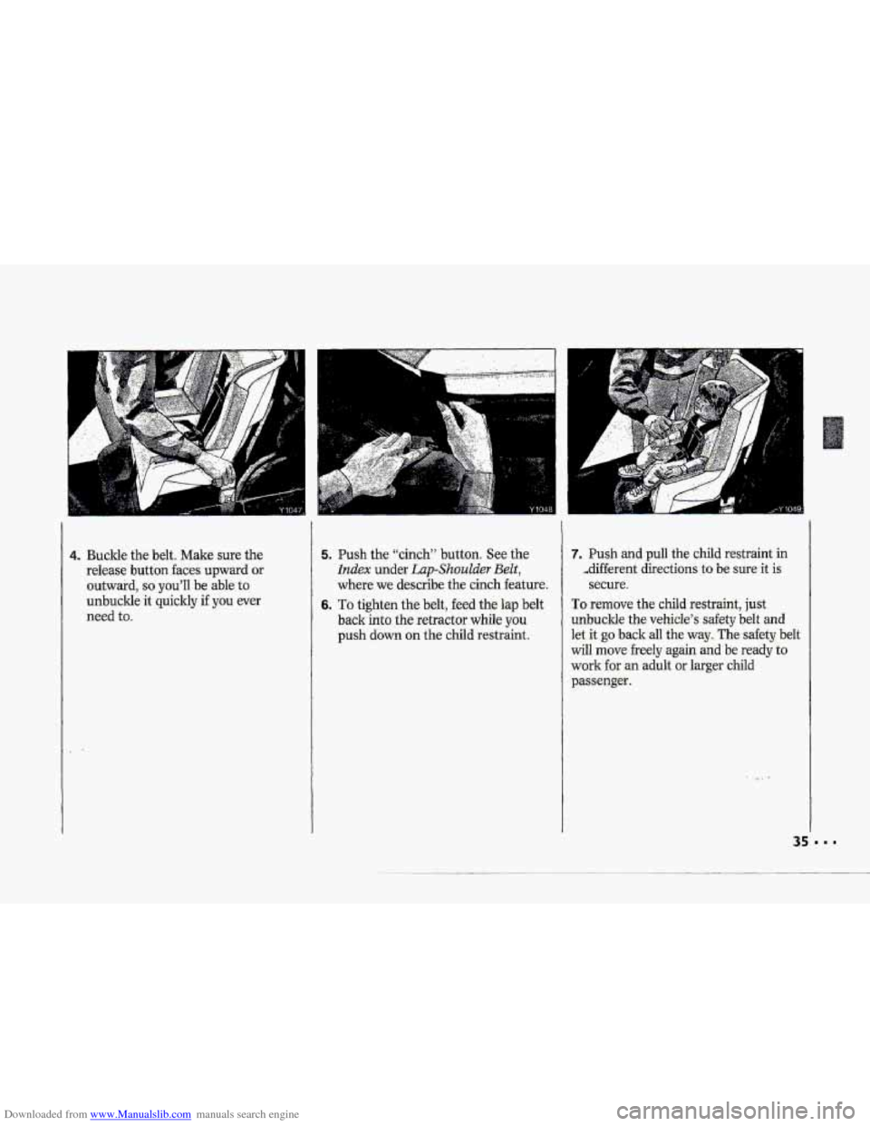 CHEVROLET CORVETTE 1993 4.G Owners Guide Downloaded from www.Manualslib.com manuals search engine Fm
L
i
i
4. Buclde the belt. Gake sure the
release button faces
upward or
outward,
so youll be able to
unbuckle it quickly if yo CHEVROLET CORVETTE 1993 4.G Owners Guide Downloaded from www.Manualslib.com manuals search engine Fm
L
i
i
4. Buclde the belt. Gake sure the
release button faces
upward or
outward,
so youll be able to
unbuckle it quickly if yo