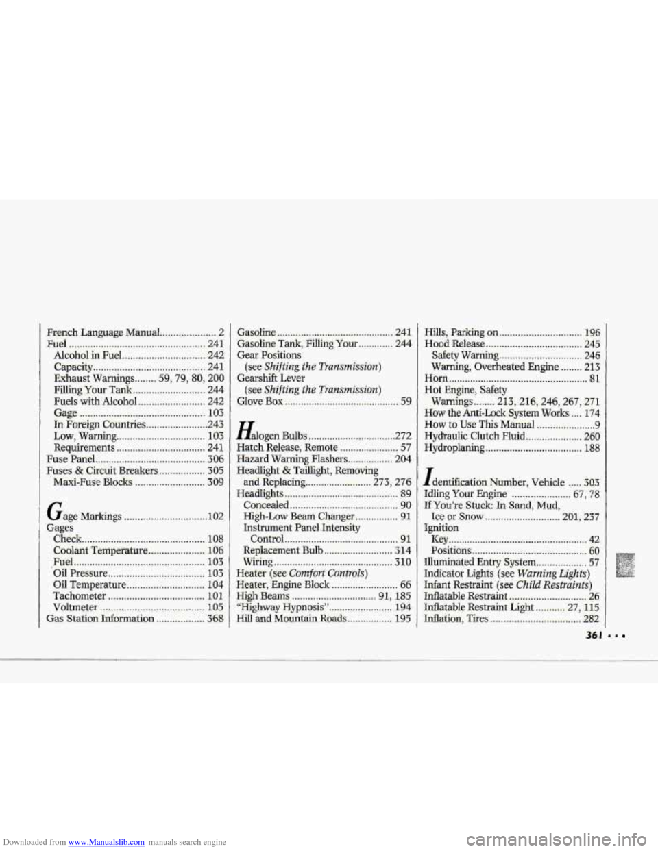 CHEVROLET CORVETTE 1993 4.G Owners Manual Downloaded from www.Manualslib.com manuals search engine .
.
.
.
Hills. Parking an ................................. 1y6
Hwd Release .. .._ ................................. 245
Safety Warning . CHEVROLET CORVETTE 1993 4.G Owners Manual Downloaded from www.Manualslib.com manuals search engine .
.
.
.
Hills. Parking an ................................. 1y6
Hwd Release .. .._ ................................. 245
Safety Warning .