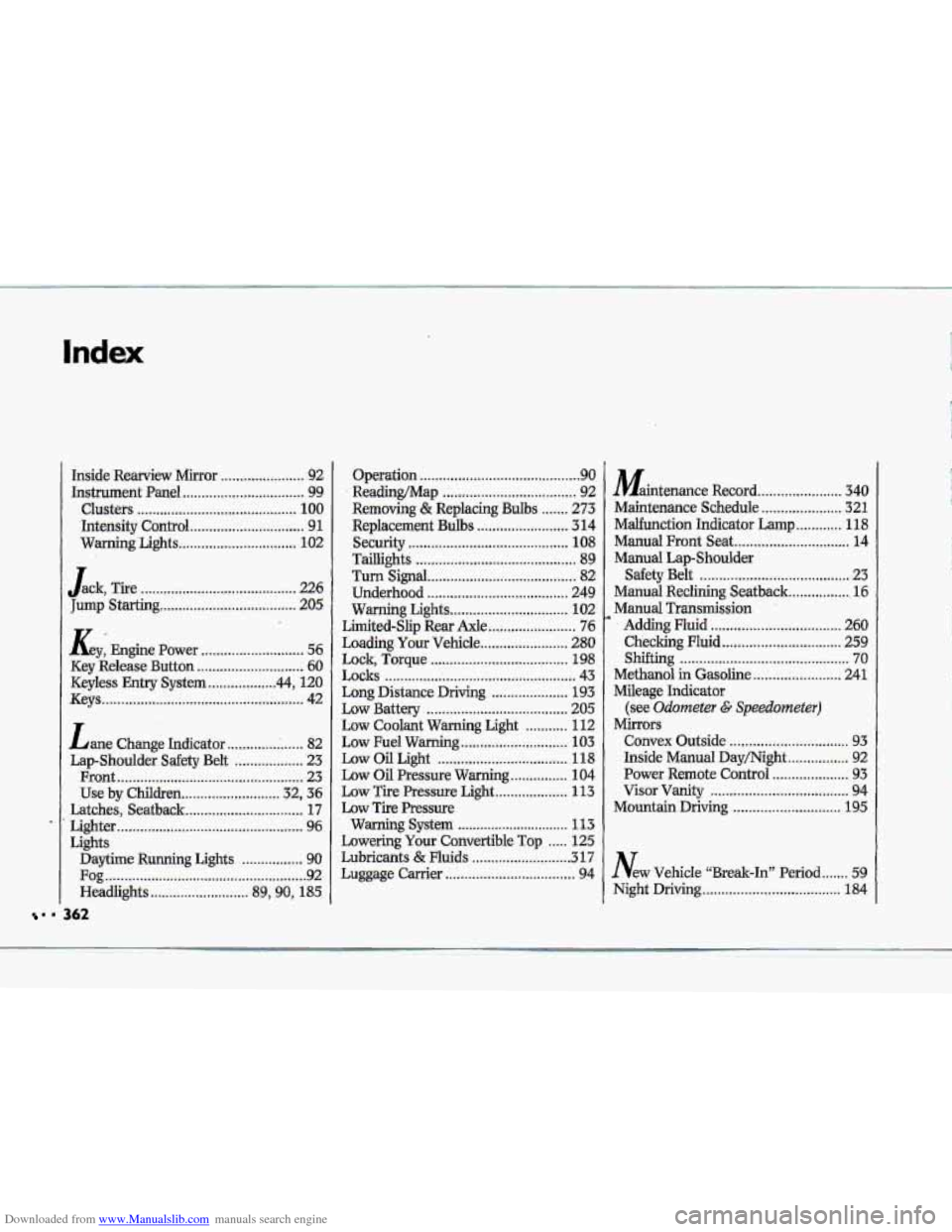 CHEVROLET CORVETTE 1993 4.G Owners Manual Downloaded from www.Manualslib.com manuals search engine Index
I
= 362
Ingide Rearview Mirror ...................... 92
Instrument Panel ................................ 9.9,
Clusters ........... CHEVROLET CORVETTE 1993 4.G Owners Manual Downloaded from www.Manualslib.com manuals search engine Index
I
= 362
Ingide Rearview Mirror ...................... 92
Instrument Panel ................................ 9.9,
Clusters ...........