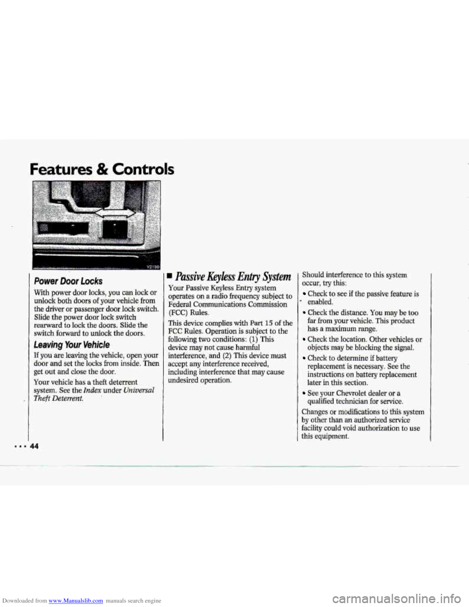 CHEVROLET CORVETTE 1993 4.G Service Manual Downloaded from www.Manualslib.com manuals search engine Features & Controls
4
Power Door Locks
With power door locks, ,you can lock or
unlock both doors-.of your vehicle from
the driver CHEVROLET CORVETTE 1993 4.G Service Manual Downloaded from www.Manualslib.com manuals search engine Features & Controls
4
Power Door Locks
With power door locks, ,you can lock or
unlock both doors-.of your vehicle from
the driver