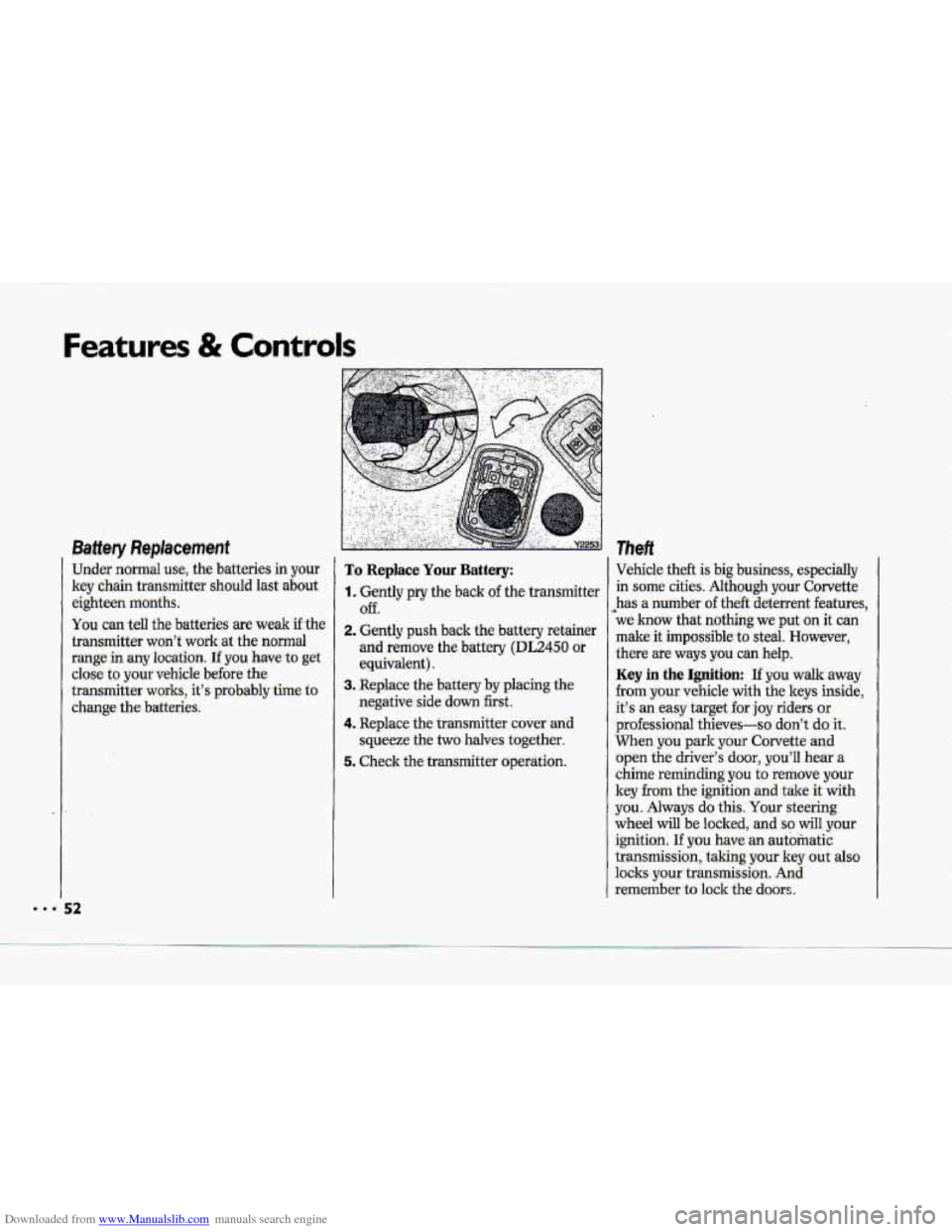 CHEVROLET CORVETTE 1993 4.G Workshop Manual Downloaded from www.Manualslib.com manuals search engine -
Features & Contr ,Is
Baff ery Replacement
Under normal use., the batteries in your
key chain.tramnitter should last about
eighteen mon CHEVROLET CORVETTE 1993 4.G Workshop Manual Downloaded from www.Manualslib.com manuals search engine -
Features & Contr ,Is
Baff ery Replacement
Under normal use., the batteries in your
key chain.tramnitter should last about
eighteen mon