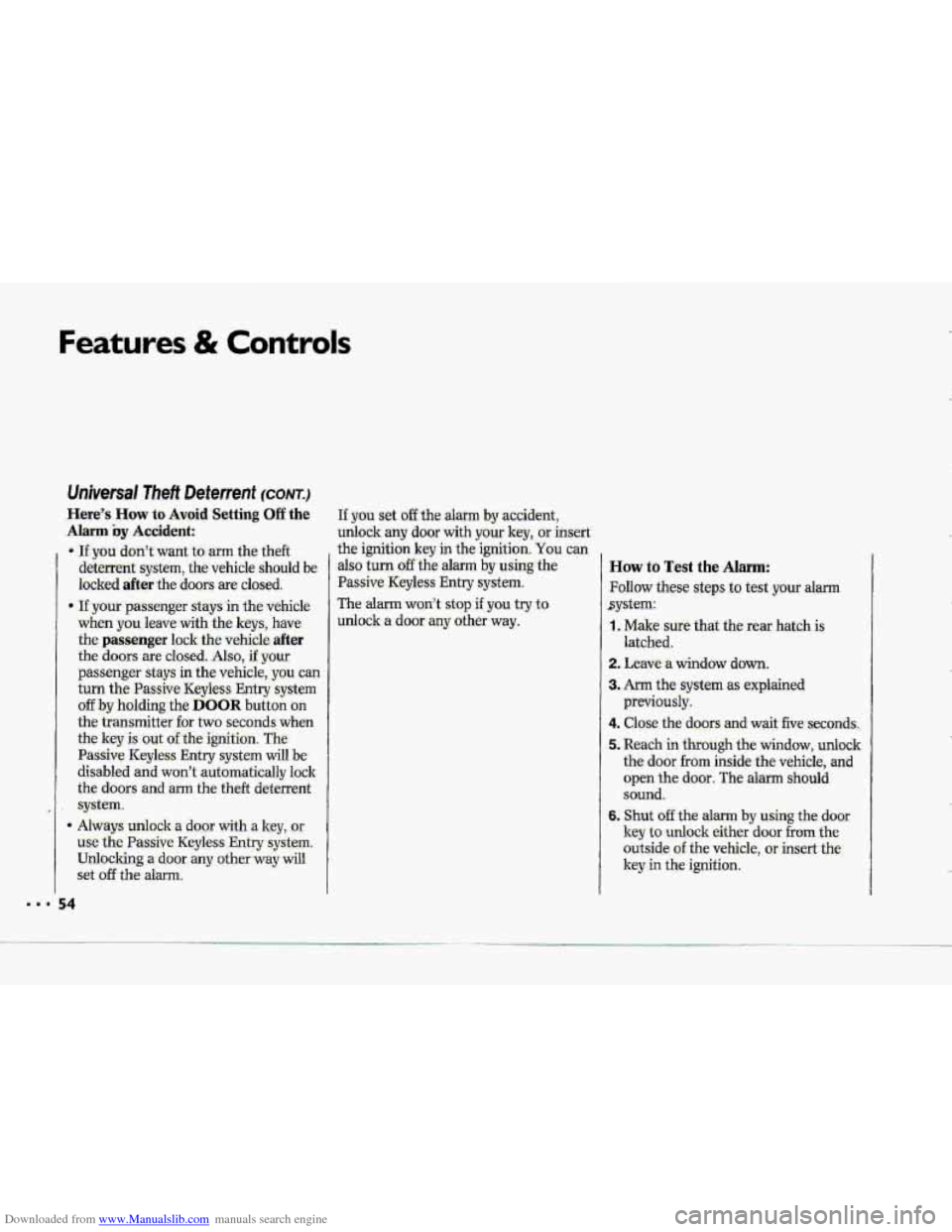 CHEVROLET CORVETTE 1993 4.G Owners Manual Downloaded from www.Manualslib.com manuals search engine Features & Controls 
If you set off the alarm by accident, 
unlock any door with  your  key,  or insert 
the ignition  key  in the ignition. Yo