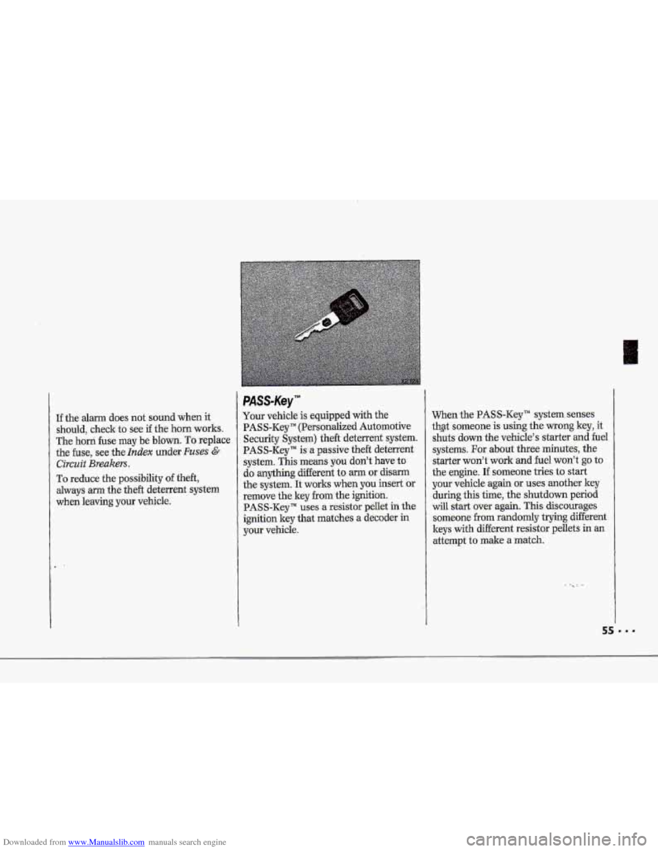 CHEVROLET CORVETTE 1993 4.G Owners Manual Downloaded from www.Manualslib.com manuals search engine I 
r", 
f I J 
If the atarm does not sound when it 
should, check to see- if the horn works. 
The horn fuse may be blown. To replace 
the 
fuse