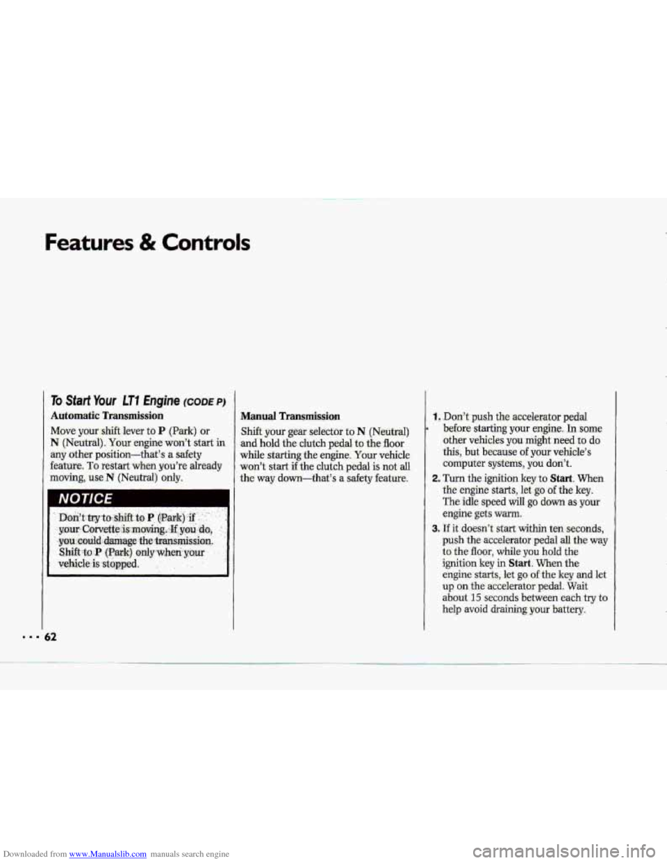 CHEVROLET CORVETTE 1993 4.G Owners Manual Downloaded from www.Manualslib.com manuals search engine Features & Controls 
To Start Your fT7 Engine (CODEPI 
Automatic Transmission 
Move yaur,xhift.lever to P (Park) or 
N (Neutral). Your engine w