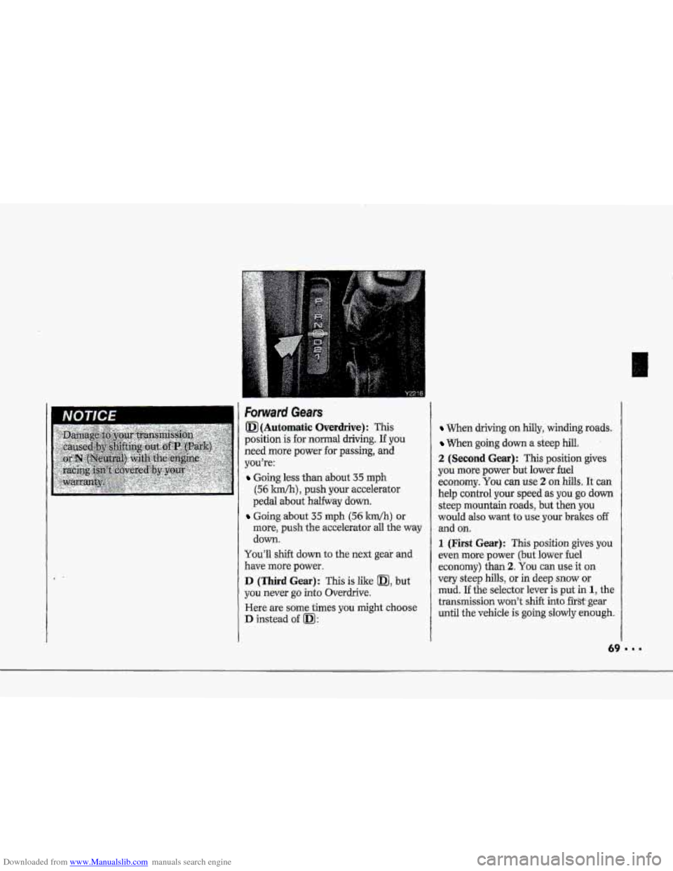 CHEVROLET CORVETTE 1993 4.G Repair Manual Downloaded from www.Manualslib.com manuals search engine Forward Gears I
0 (Automatic Overdrive): This
position is. for normal driving. If you
need more power for passing, and
youre:
Going les CHEVROLET CORVETTE 1993 4.G Repair Manual Downloaded from www.Manualslib.com manuals search engine Forward Gears I
0 (Automatic Overdrive): This
position is. for normal driving. If you
need more power for passing, and
youre:
Going les