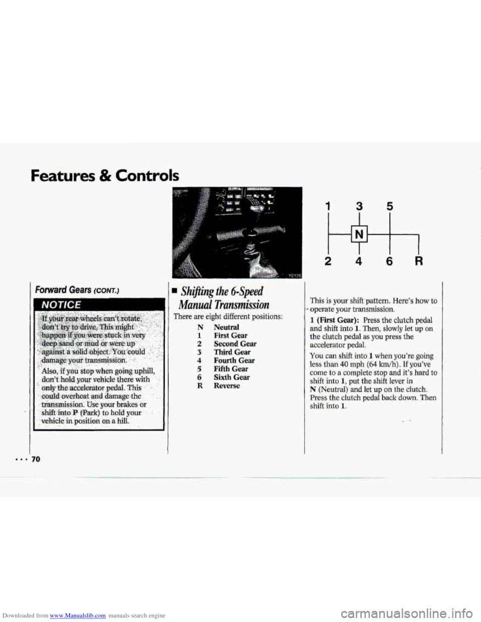 CHEVROLET CORVETTE 1993 4.G Manual PDF Downloaded from www.Manualslib.com manuals search engine Features & Controls
NOTICE
There are eight different positions:
N Neutral
1 First Gear
2 Second Gear
3 ThirdGear
4 Fourth Gear
5 Fift CHEVROLET CORVETTE 1993 4.G Manual PDF Downloaded from www.Manualslib.com manuals search engine Features & Controls
NOTICE
There are eight different positions:
N Neutral
1 First Gear
2 Second Gear
3 ThirdGear
4 Fourth Gear
5 Fift
