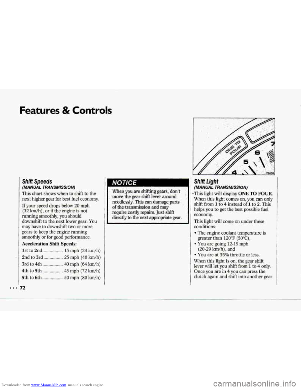 CHEVROLET CORVETTE 1993 4.G Owners Manual Downloaded from www.Manualslib.com manuals search engine Features & Controls
Shift Speeds
(MANUAL TRANSMISSION)
This chart-shows when to shift to the
next higher gear for best fuel economy.
If y CHEVROLET CORVETTE 1993 4.G Owners Manual Downloaded from www.Manualslib.com manuals search engine Features & Controls
Shift Speeds
(MANUAL TRANSMISSION)
This chart-shows when to shift to the
next higher gear for best fuel economy.
If y