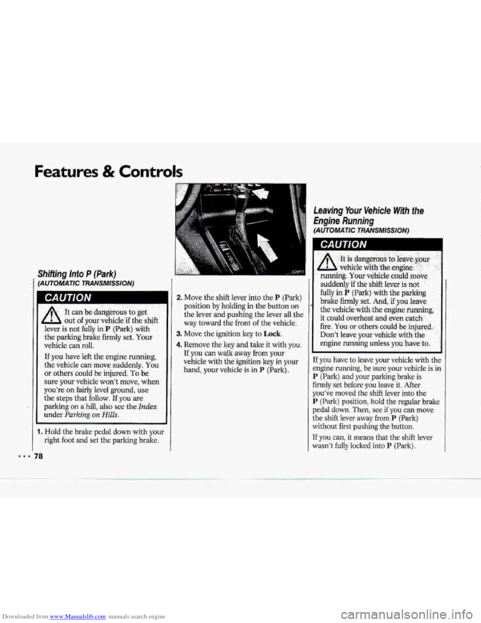 CHEVROLET CORVETTE 1993 4.G Manual PDF Downloaded from www.Manualslib.com manuals search engine Features & Controls
., ,.,.. -
:It can be, dangerous.iu.get:
.. ..
:out- of .your vehicleif the: shift
lever is nut fully in P (Park) CHEVROLET CORVETTE 1993 4.G Manual PDF Downloaded from www.Manualslib.com manuals search engine Features & Controls
., ,.,.. -
:It can be, dangerous.iu.get:
.. ..
:out- of .your vehicleif the: shift
lever is nut fully in P (Park)