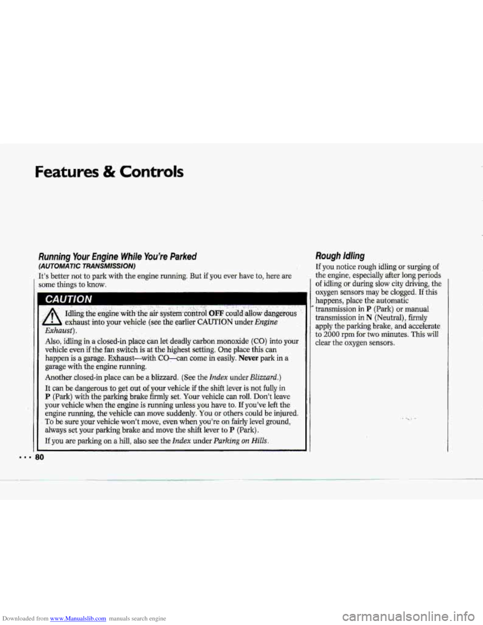 CHEVROLET CORVETTE 1993 4.G Owners Manual Downloaded from www.Manualslib.com manuals search engine Features & Controls 
Running Your Engine While Youre Parked 
(AUTOMATIC TRANSMISSION) 
Its  better  not to park.with  the engine  running. Bu