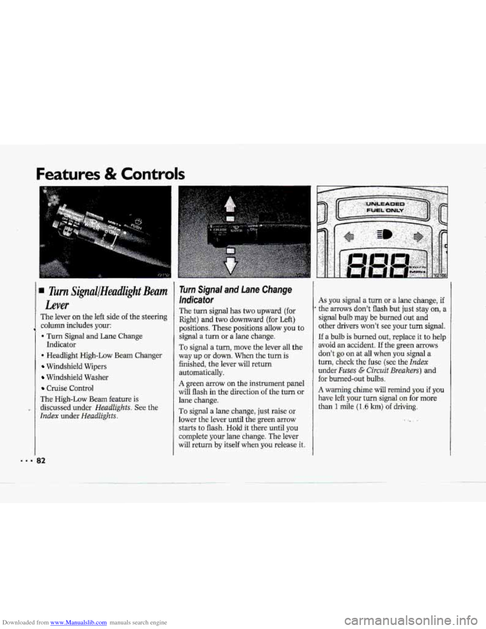 CHEVROLET CORVETTE 1993 4.G Owners Manual Downloaded from www.Manualslib.com manuals search engine ..a
Features & Controls
Turn Signal/Headlight Beam
Lever
The lever on the left side of the steering
column includes your:
. Turn Sign CHEVROLET CORVETTE 1993 4.G Owners Manual Downloaded from www.Manualslib.com manuals search engine ..a
Features & Controls
Turn Signal/Headlight Beam
Lever
The lever on the left side of the steering
column includes your:
. Turn Sign