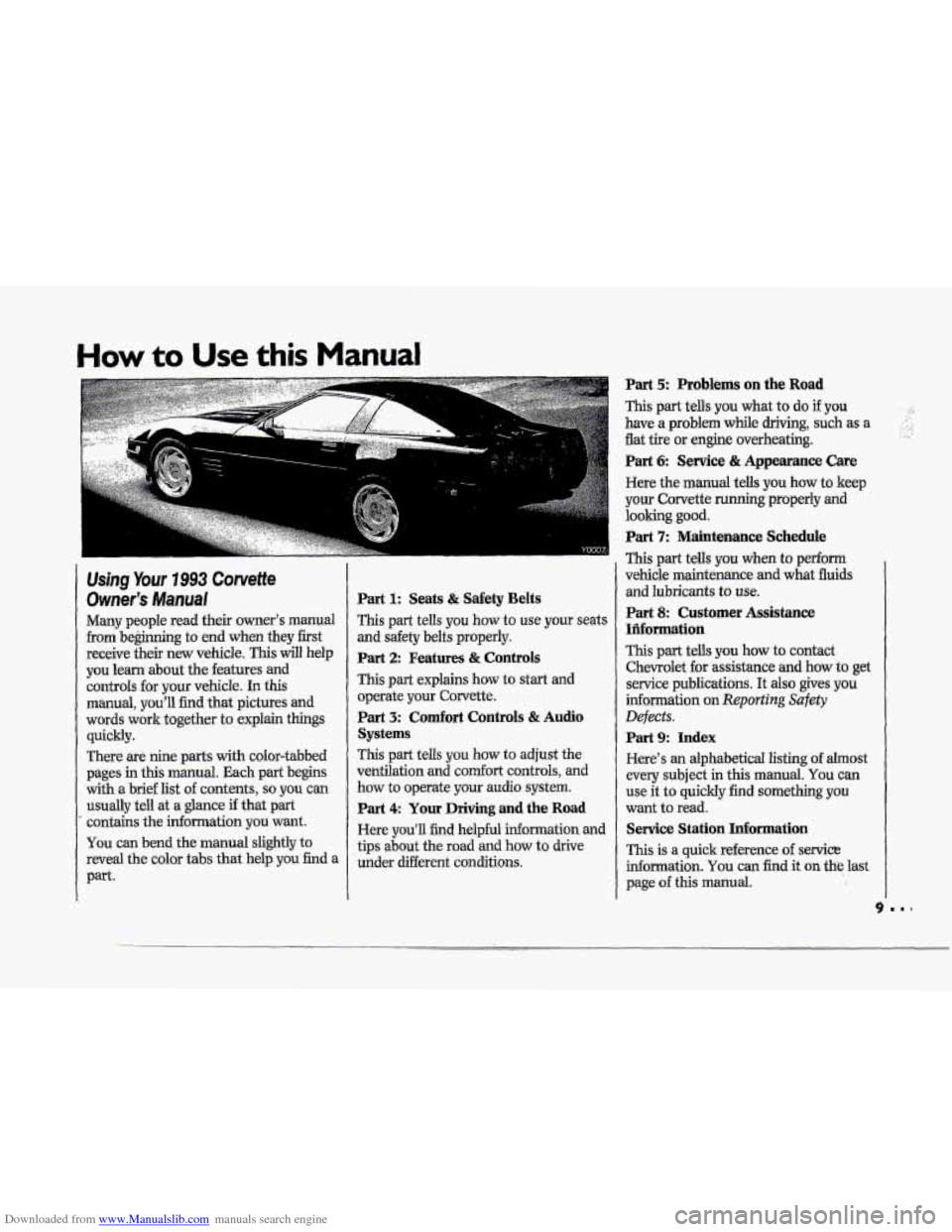 CHEVROLET CORVETTE 1993 4.G Owners Manual Downloaded from www.Manualslib.com manuals search engine I T 
‘p 
‘T 
‘T 
T 
T 
How to Use this Manual 
Ushg Your 7993 Corvette 
Owner’s Manual 
Many  people read their owner’s manual 
from 