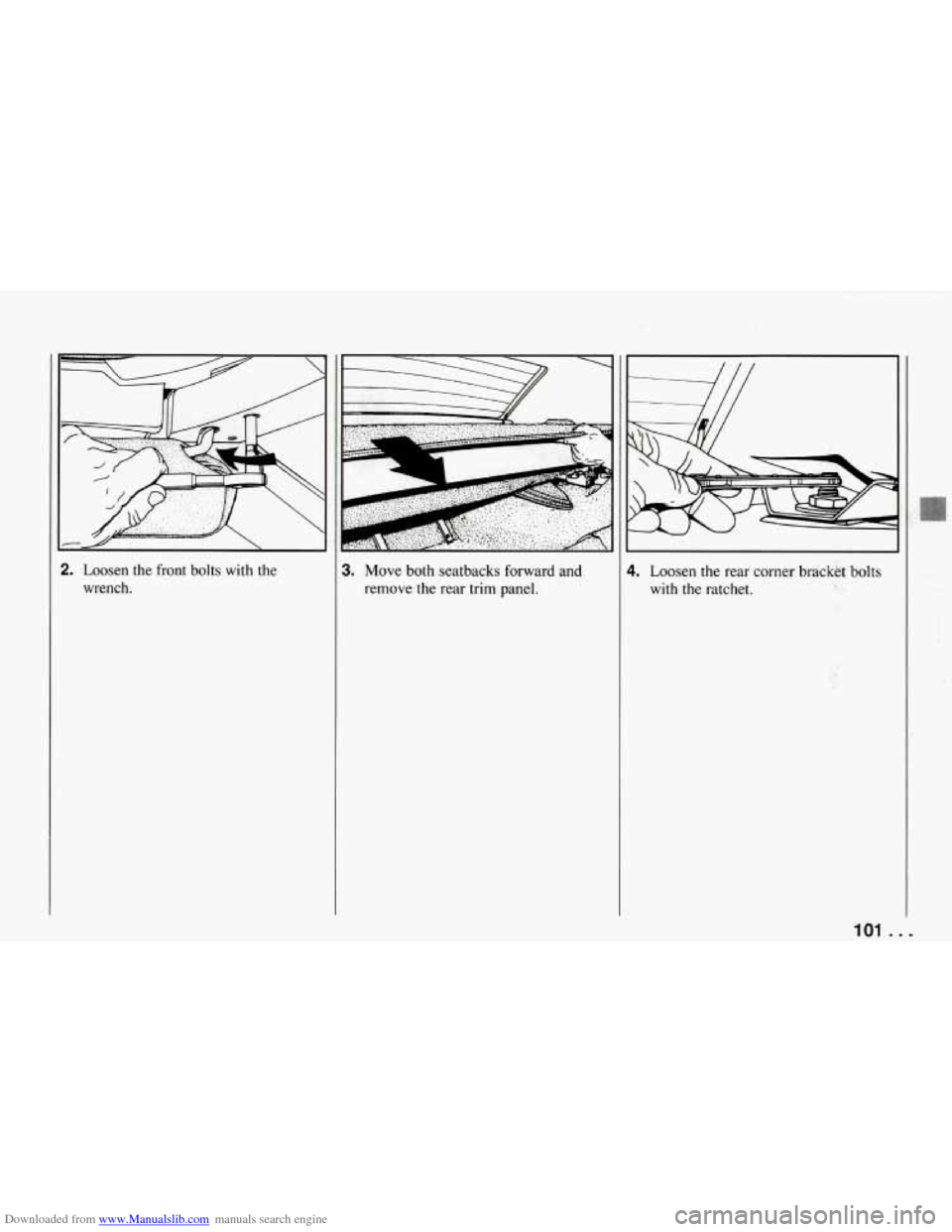 CHEVROLET CORVETTE 1994 4.G Owners Manual Downloaded from www.Manualslib.com manuals search engine !. Loosen the front bolts with the wrench. 3. Move both seatbacks forward and
remove the rear trim panel. 1. Loosen the rear co CHEVROLET CORVETTE 1994 4.G Owners Manual Downloaded from www.Manualslib.com manuals search engine !. Loosen the front bolts with the wrench. 3. Move both seatbacks forward and
remove the rear trim panel. 1. Loosen the rear co