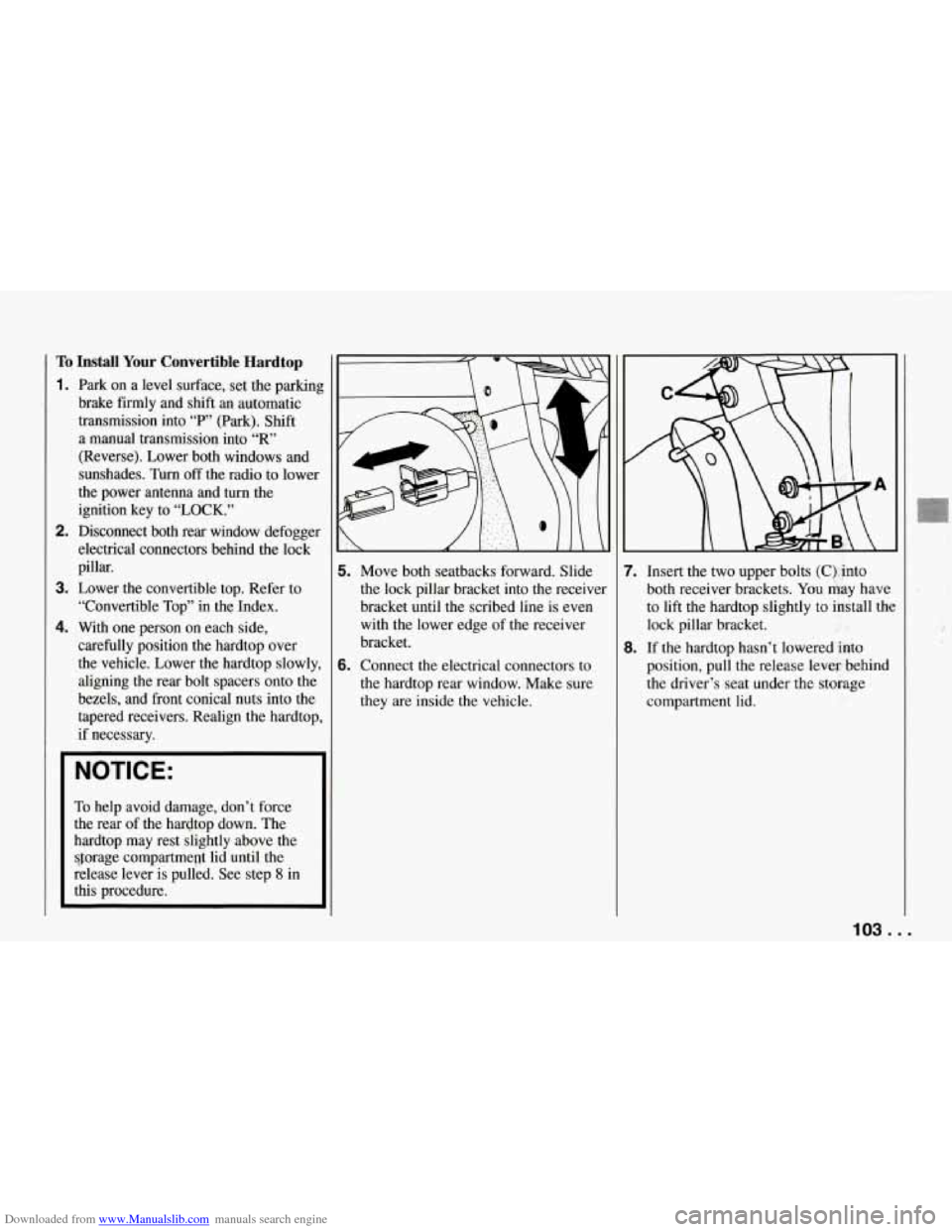 CHEVROLET CORVETTE 1994 4.G Owners Manual Downloaded from www.Manualslib.com manuals search engine TO Install Your Convertible Hardtop
1. Park on a level surface, set the parkinl
brake firmly and shift an automatic
transmission i CHEVROLET CORVETTE 1994 4.G Owners Manual Downloaded from www.Manualslib.com manuals search engine TO Install Your Convertible Hardtop
1. Park on a level surface, set the parkinl
brake firmly and shift an automatic
transmission i
