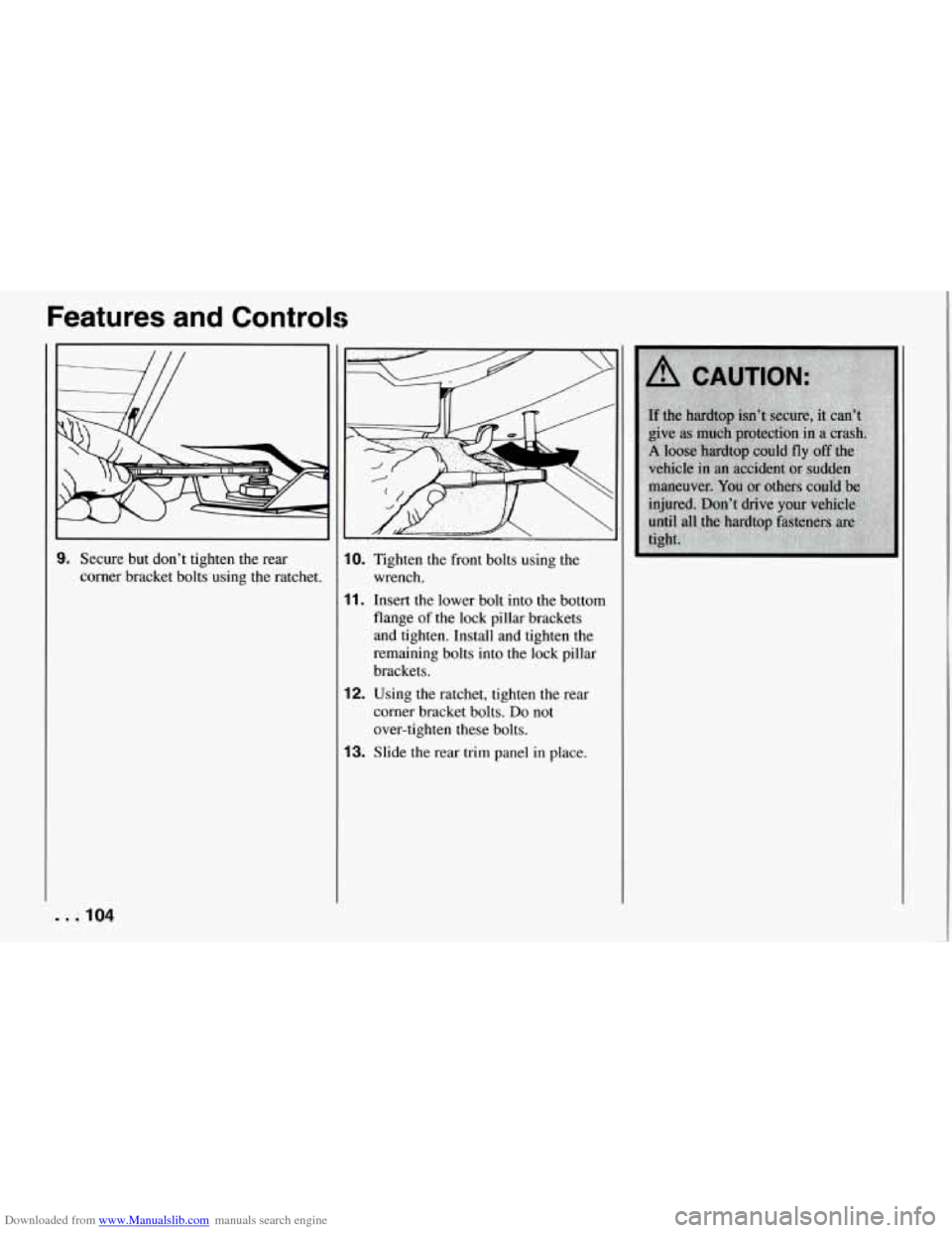 CHEVROLET CORVETTE 1994 4.G Owners Manual Downloaded from www.Manualslib.com manuals search engine Features and Controls
3. Secure but don’t tighten the rear
corner bracket bolts using the ratchet.
. .lo4
10. Tighten the front b CHEVROLET CORVETTE 1994 4.G Owners Manual Downloaded from www.Manualslib.com manuals search engine Features and Controls
3. Secure but don’t tighten the rear
corner bracket bolts using the ratchet.
. .lo4
10. Tighten the front b