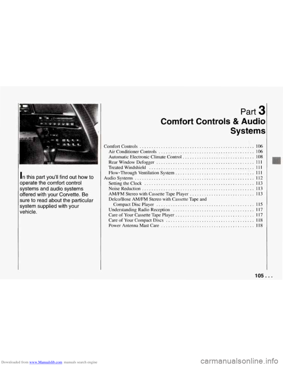 CHEVROLET CORVETTE 1994 4.G Owners Manual Downloaded from www.Manualslib.com manuals search engine In this part you’ll find out how to
operate the comfort control
systems and audio systems
offered with your Corvette
. Be CHEVROLET CORVETTE 1994 4.G Owners Manual Downloaded from www.Manualslib.com manuals search engine In this part you’ll find out how to
operate the comfort control
systems and audio systems
offered with your Corvette
. Be