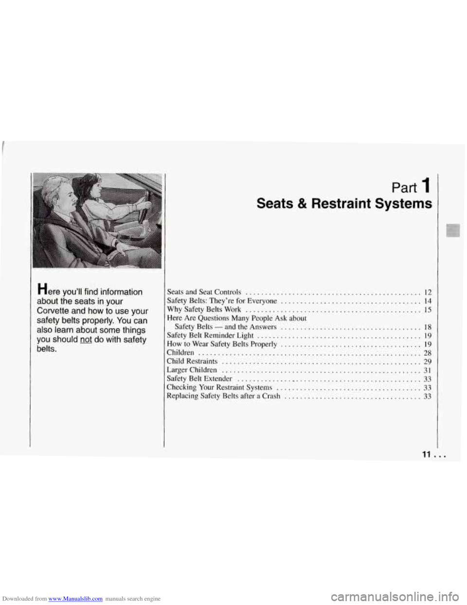 CHEVROLET CORVETTE 1994 4.G Owners Manual Downloaded from www.Manualslib.com manuals search engine Here you’ll  find  information 
about  the  seats  in  your 
Corvette  and  how  to  use  your 
safety  belts  properly 
. You  can 
also  le