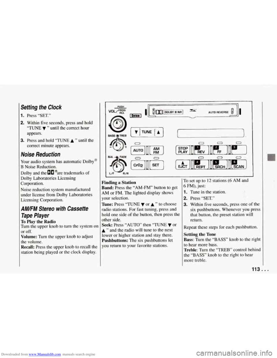 CHEVROLET CORVETTE 1994 4.G Owners Manual Downloaded from www.Manualslib.com manuals search engine Setting  the  Clock 
1. Press “SET.” 
2. Within  five seconds,  press  and  hold 
“TUNE 
v ” until  the  correct hour 
appears. 
correc