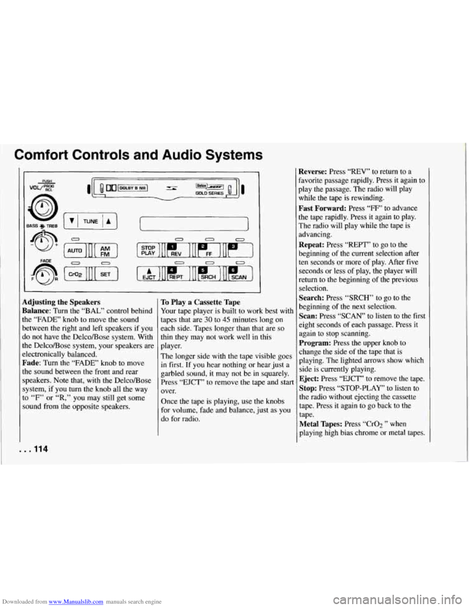 CHEVROLET CORVETTE 1994 4.G Owners Manual Downloaded from www.Manualslib.com manuals search engine Comfort  Controls and Audio Systems 
0 0 
Adjusting  the  Speakers 
Balance: 
Turn the “BAL”  control behind 
the  “FADE”  knob  to mov