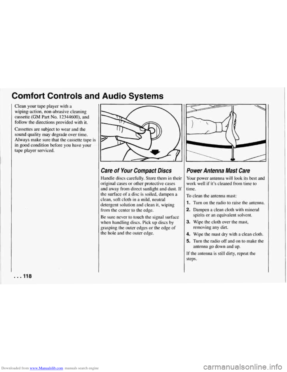 CHEVROLET CORVETTE 1994 4.G Owners Manual Downloaded from www.Manualslib.com manuals search engine Comfort  Controls  and Audio Systems 
Clean your tape player  with a 
wiping-action,  non-abrasive cleaning 
cassette 
(GM Part No. 12344600), 