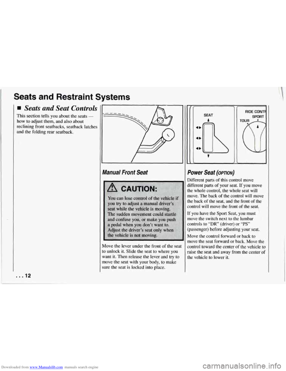 CHEVROLET CORVETTE 1994 4.G User Guide Downloaded from www.Manualslib.com manuals search engine Seats and Restraint Systems
Seats and Seat Controls
This section tells you about the seats -
how to adjust them, and also about
recl CHEVROLET CORVETTE 1994 4.G User Guide Downloaded from www.Manualslib.com manuals search engine Seats and Restraint Systems
Seats and Seat Controls
This section tells you about the seats -
how to adjust them, and also about
recl