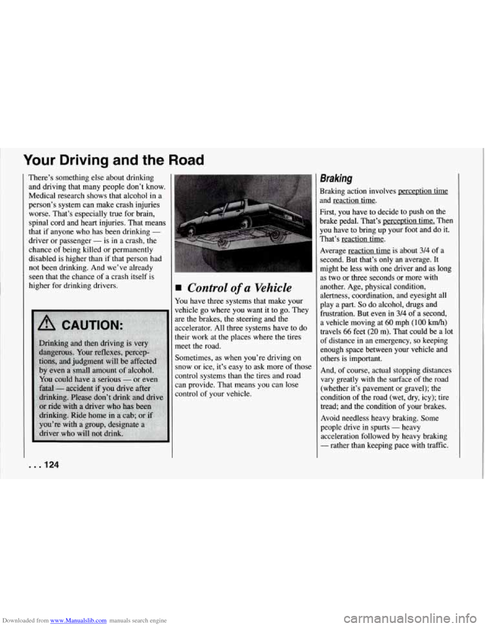 CHEVROLET CORVETTE 1994 4.G Owners Manual Downloaded from www.Manualslib.com manuals search engine Your Driving and the Road
There’s something else about drinking
and driving that many people don’t know.
Medical research show CHEVROLET CORVETTE 1994 4.G Owners Manual Downloaded from www.Manualslib.com manuals search engine Your Driving and the Road
There’s something else about drinking
and driving that many people don’t know.
Medical research show