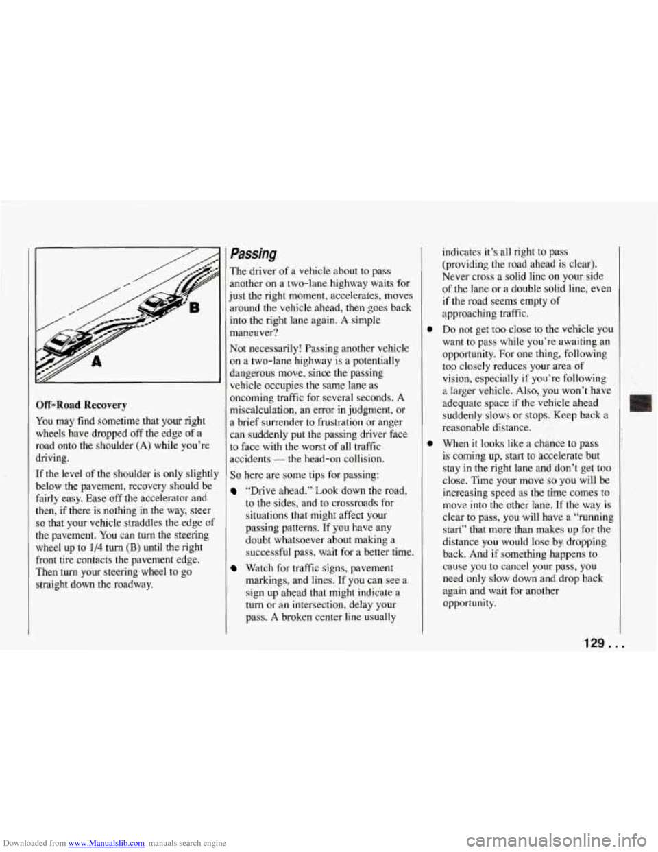CHEVROLET CORVETTE 1994 4.G Owners Manual Downloaded from www.Manualslib.com manuals search engine Off-Road Recovery
You may find sometime that your right
wheels have dropped off the edge of a
road onto the shoulder (A) while CHEVROLET CORVETTE 1994 4.G Owners Manual Downloaded from www.Manualslib.com manuals search engine Off-Road Recovery
You may find sometime that your right
wheels have dropped off the edge of a
road onto the shoulder (A) while