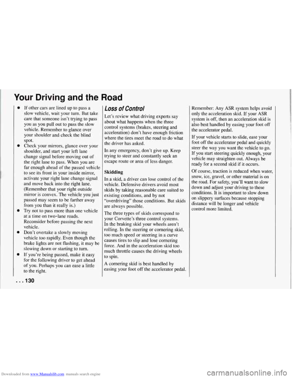 CHEVROLET CORVETTE 1994 4.G Owners Manual Downloaded from www.Manualslib.com manuals search engine Your Driving  and the Road 
0 
0 
.. 
If other  cars  are lined  up  to pass  a 
slow  vehicle,  wait  your  turn.  But  take 
care  that  some