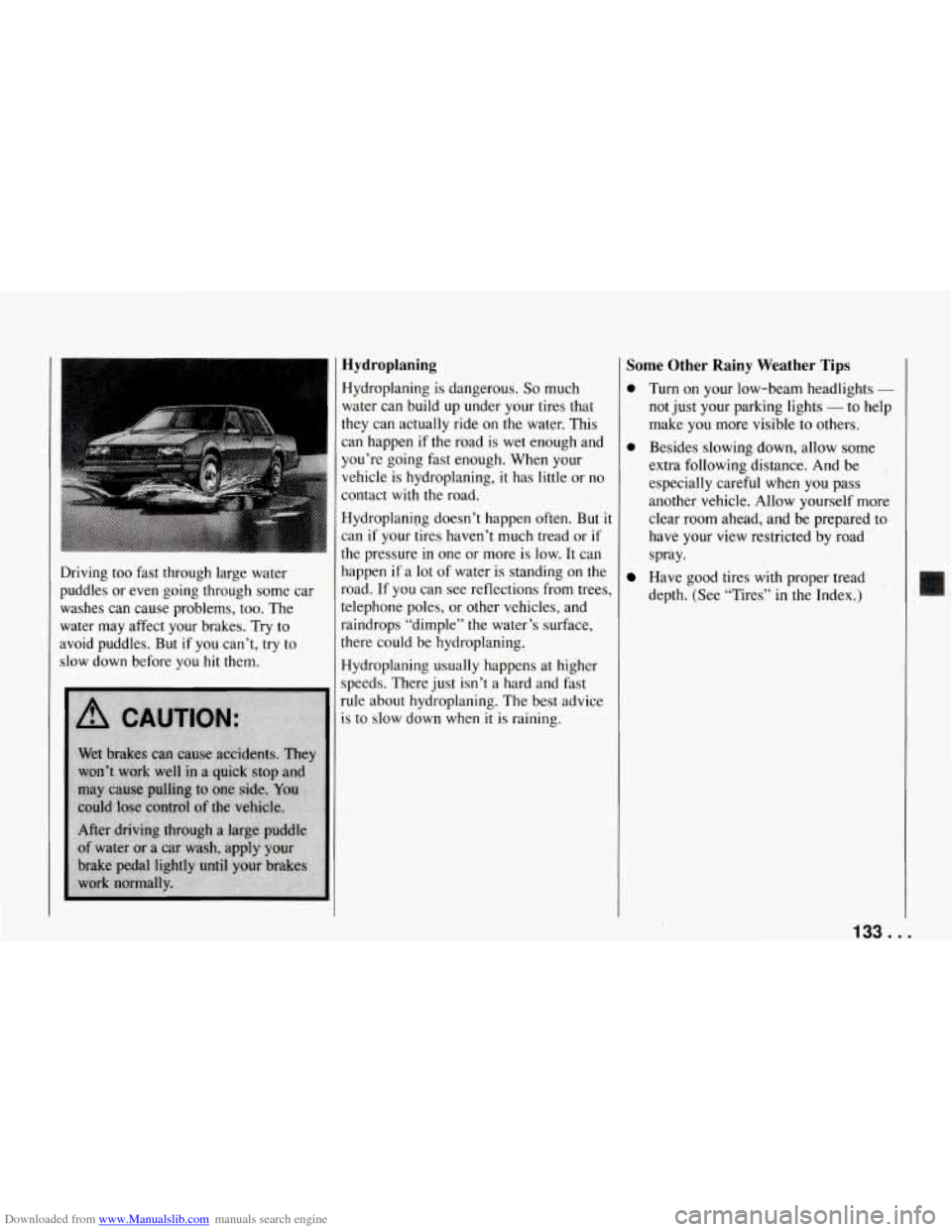 CHEVROLET CORVETTE 1994 4.G Owners Manual Downloaded from www.Manualslib.com manuals search engine Driving  too  fast  through  large  water 
puddles  or  even  going  through  some  car  washes  can  cause  problems,  too.  The 
water  may  