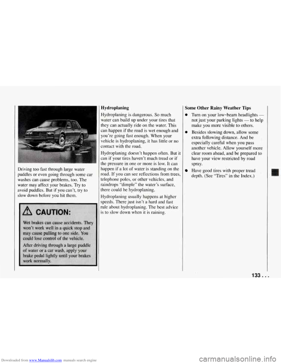 CHEVROLET CORVETTE 1994 4.G Owners Manual Downloaded from www.Manualslib.com manuals search engine Driving too fast through large water
puddles or even going through some car washes can cause problems, too. The
water may CHEVROLET CORVETTE 1994 4.G Owners Manual Downloaded from www.Manualslib.com manuals search engine Driving too fast through large water
puddles or even going through some car washes can cause problems, too. The
water may