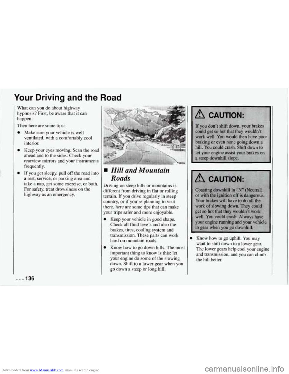 CHEVROLET CORVETTE 1994 4.G Owners Manual Downloaded from www.Manualslib.com manuals search engine Your Driving  and the Road 
What  can  you  do about  highway 
hypnosis?  First,  be aware that 
it can 
happen. 
Then here are  some  tips: 
0