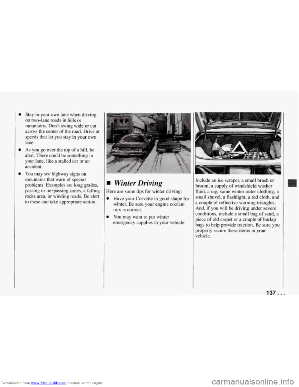 CHEVROLET CORVETTE 1994 4.G Owners Manual Downloaded from www.Manualslib.com manuals search engine 0
0
0
Stay in your own lane when driving
on two-lane roads. in hills or
mountains. Dont swing wide or cut
across the cent CHEVROLET CORVETTE 1994 4.G Owners Manual Downloaded from www.Manualslib.com manuals search engine 0
0
0
Stay in your own lane when driving
on two-lane roads. in hills or
mountains. Dont swing wide or cut
across the cent