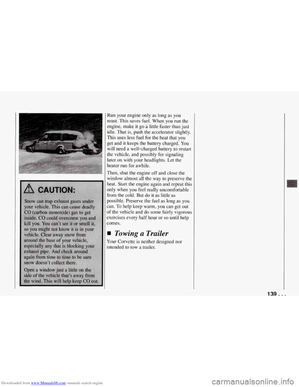 CHEVROLET CORVETTE 1994 4.G Owners Manual Downloaded from www.Manualslib.com manuals search engine Run your engine only as long as you
must. This saves fuel. When you run the
engine, make it go a little faster than just
idle. Tha CHEVROLET CORVETTE 1994 4.G Owners Manual Downloaded from www.Manualslib.com manuals search engine Run your engine only as long as you
must. This saves fuel. When you run the
engine, make it go a little faster than just
idle. Tha