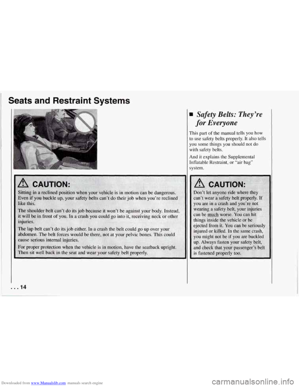 CHEVROLET CORVETTE 1994 4.G User Guide Downloaded from www.Manualslib.com manuals search engine Seats and Restraint Systems
Safety Belts: They’re
for Everyone
This part of the manual tells you how
to use safety belts properl CHEVROLET CORVETTE 1994 4.G User Guide Downloaded from www.Manualslib.com manuals search engine Seats and Restraint Systems
Safety Belts: They’re
for Everyone
This part of the manual tells you how
to use safety belts properl