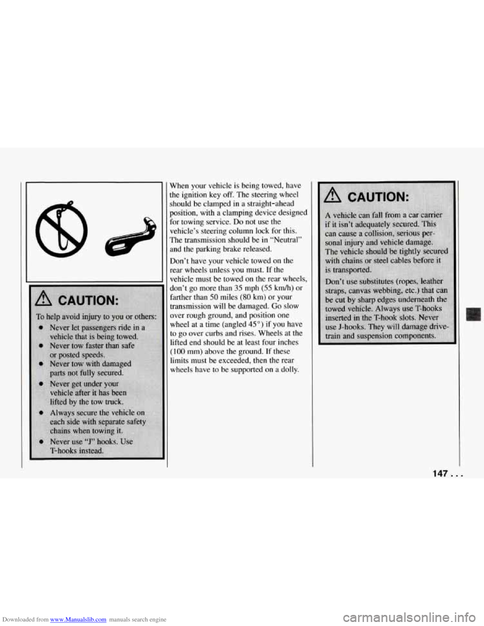 CHEVROLET CORVETTE 1994 4.G Owners Manual Downloaded from www.Manualslib.com manuals search engine IC 
When your  vehicle is being  towed,  have 
he  ignition  key 
off. The  steering  wheel 
should  be  clamped in a straight-ahead 
position,