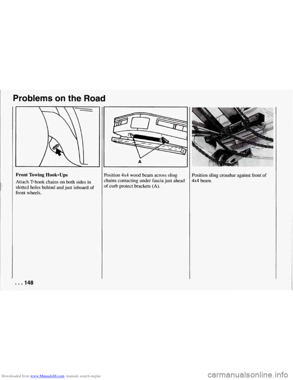 CHEVROLET CORVETTE 1994 4.G Owners Manual Downloaded from www.Manualslib.com manuals search engine Problems on the Road
Front Towing Hook-Ups
Attach T-hook chains on both sides in
slotted holes behind and just inboard
of
front CHEVROLET CORVETTE 1994 4.G Owners Manual Downloaded from www.Manualslib.com manuals search engine Problems on the Road
Front Towing Hook-Ups
Attach T-hook chains on both sides in
slotted holes behind and just inboard
of
front