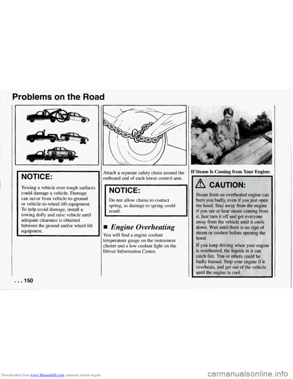 CHEVROLET CORVETTE 1994 4.G Owners Manual Downloaded from www.Manualslib.com manuals search engine Problems on the Road
NOTICE:
Towing a vehicle over rough surfaces
could damage a vehicle. Damage
can occur from vehicle-to-ground
CHEVROLET CORVETTE 1994 4.G Owners Manual Downloaded from www.Manualslib.com manuals search engine Problems on the Road
NOTICE:
Towing a vehicle over rough surfaces
could damage a vehicle. Damage
can occur from vehicle-to-ground