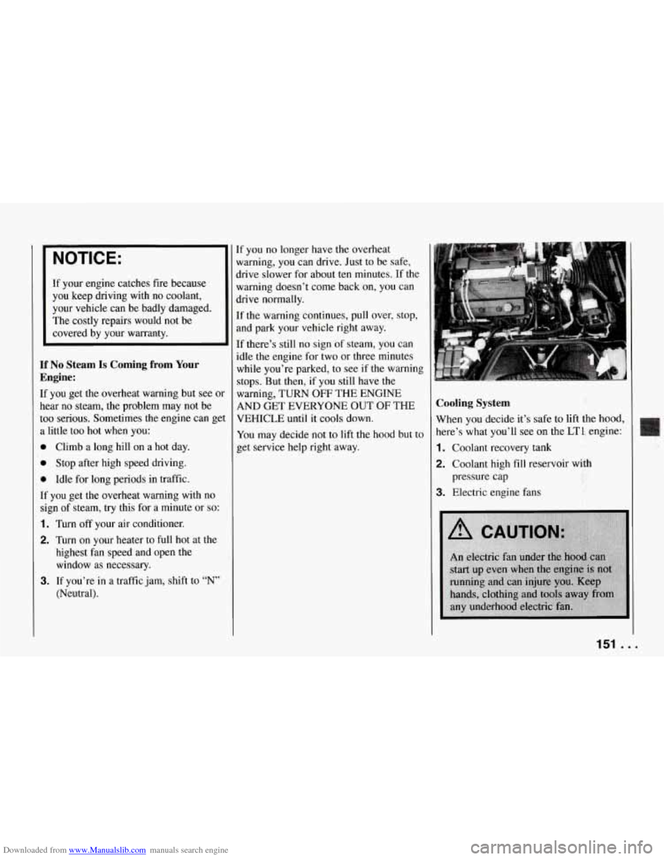 CHEVROLET CORVETTE 1994 4.G Owners Guide Downloaded from www.Manualslib.com manuals search engine NOTICE: 
If your  engine  catches  fire because 
you  keep  driving  with  no  coolant, 
your  vehicle  can  be  badly  damaged. 
The  costly  