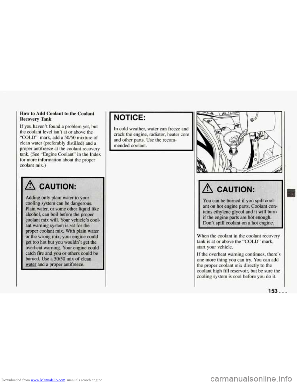 CHEVROLET CORVETTE 1994 4.G Owners Manual Downloaded from www.Manualslib.com manuals search engine How to Add Coolant  to  the  Coolant 
Recovery Tank 
If  you haven’t  found  a problem  yet,  but 
the  coolant  level  isn’t  at  or  abov