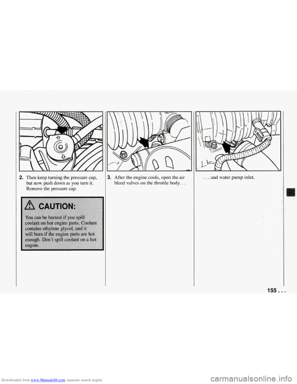 CHEVROLET CORVETTE 1994 4.G Owners Manual Downloaded from www.Manualslib.com manuals search engine 2. Then keep turning the pressure cap, but now push down
as you turn it.
Remove the pressure cap.
3. After the engine cools, o CHEVROLET CORVETTE 1994 4.G Owners Manual Downloaded from www.Manualslib.com manuals search engine 2. Then keep turning the pressure cap, but now push down
as you turn it.
Remove the pressure cap.
3. After the engine cools, o
