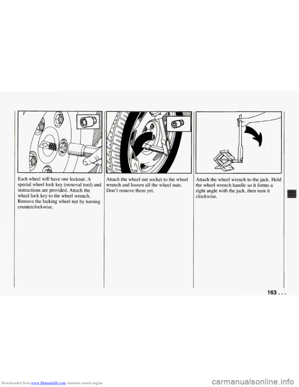 CHEVROLET CORVETTE 1994 4.G Owners Manual Downloaded from www.Manualslib.com manuals search engine Each wheel will have one locknut. A
special wheel lock key (removal tool) and
instructions are provided. Attach the
wheel lock CHEVROLET CORVETTE 1994 4.G Owners Manual Downloaded from www.Manualslib.com manuals search engine Each wheel will have one locknut. A
special wheel lock key (removal tool) and
instructions are provided. Attach the
wheel lock