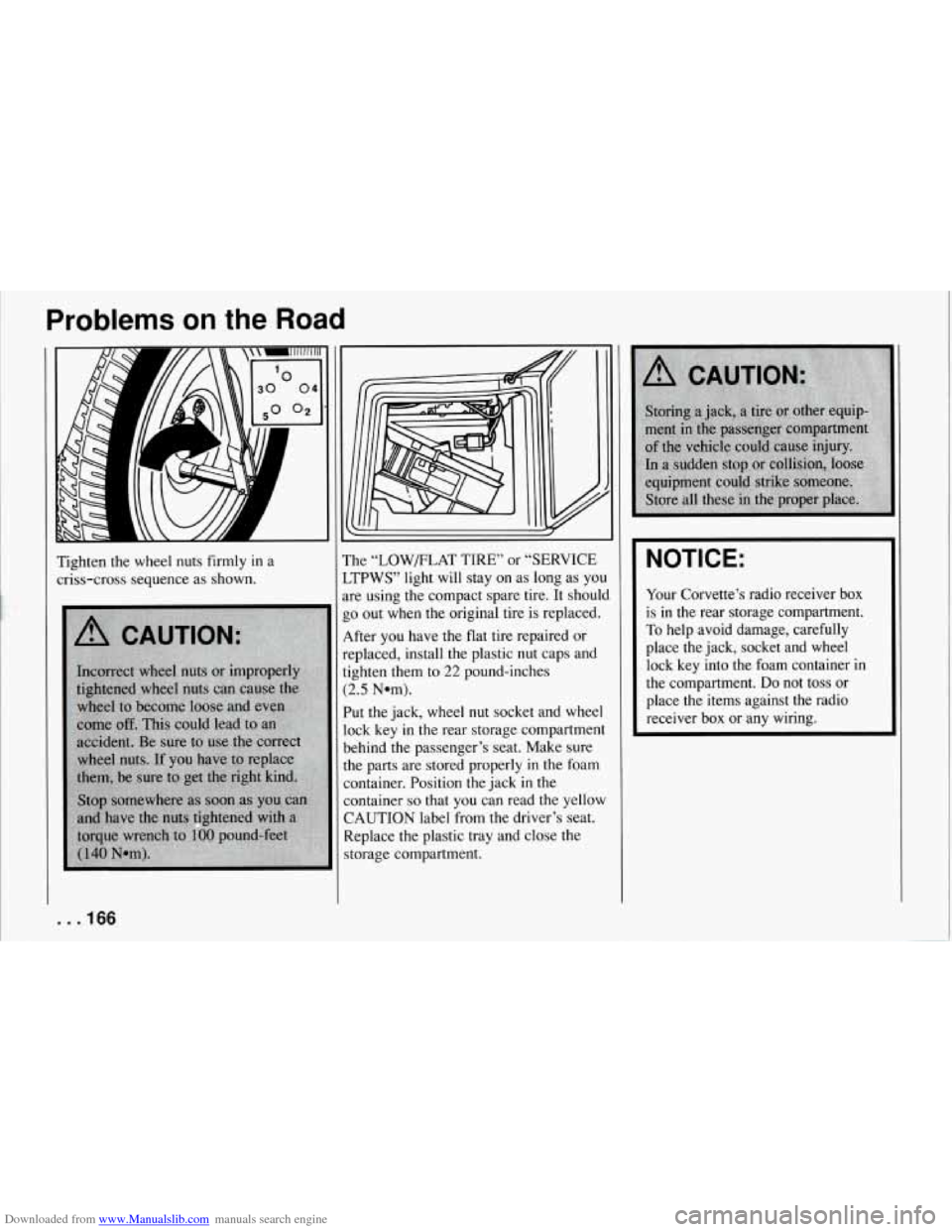 CHEVROLET CORVETTE 1994 4.G Owners Manual Downloaded from www.Manualslib.com manuals search engine Problems on the Road
Tighten the wheel nuts firmly in a
criss-cross sequence as shown. The
“LOWELAT TIRE” or “SERVICE
LTPWS” CHEVROLET CORVETTE 1994 4.G Owners Manual Downloaded from www.Manualslib.com manuals search engine Problems on the Road
Tighten the wheel nuts firmly in a
criss-cross sequence as shown. The
“LOWELAT TIRE” or “SERVICE
LTPWS”