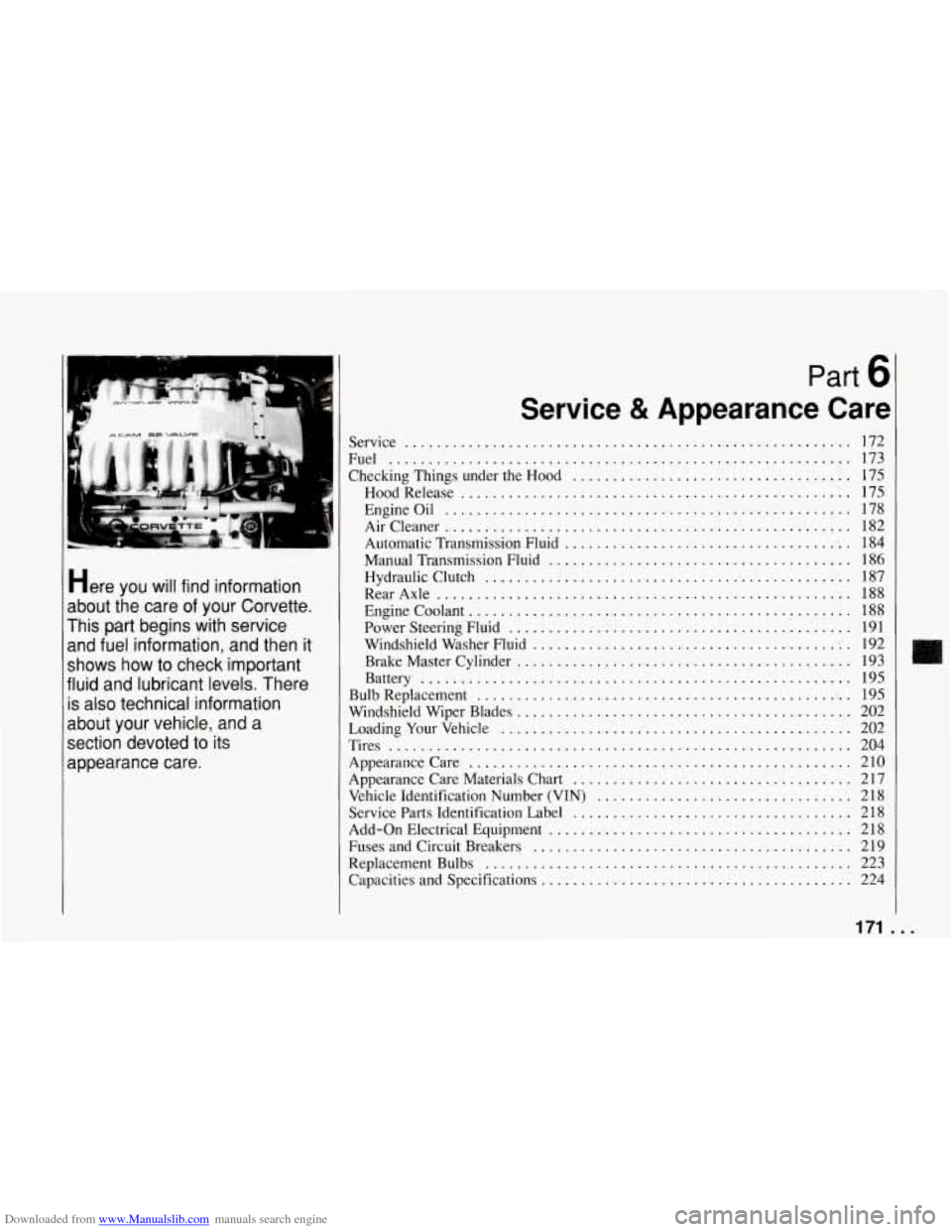 CHEVROLET CORVETTE 1994 4.G Owners Guide Downloaded from www.Manualslib.com manuals search engine Here you  will  find information 
about  the  care  of  your Corvette 
. 
This  part  begins  with  service 
and  fuel  information.  and then 